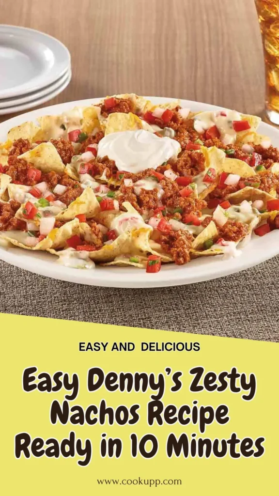 Easy Denny’s Zesty Nachos Recipe Ready in 10 Minutes