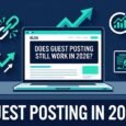 does guest posting still work in 2026 yes heres how
